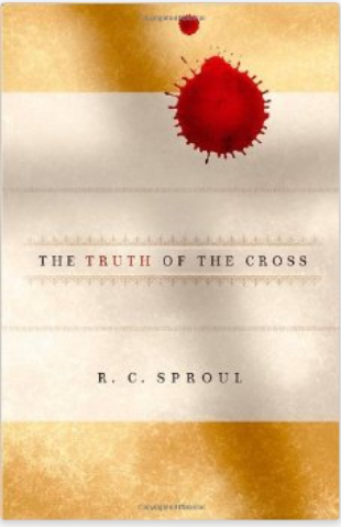 The Truth of the Cross by R. C. Sproul