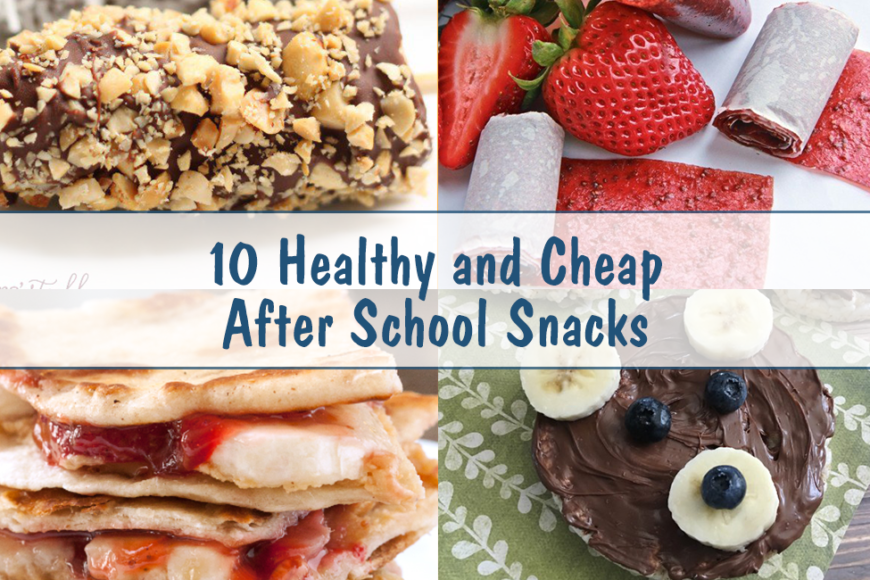 10 Healthy and Cheap After School Snacks